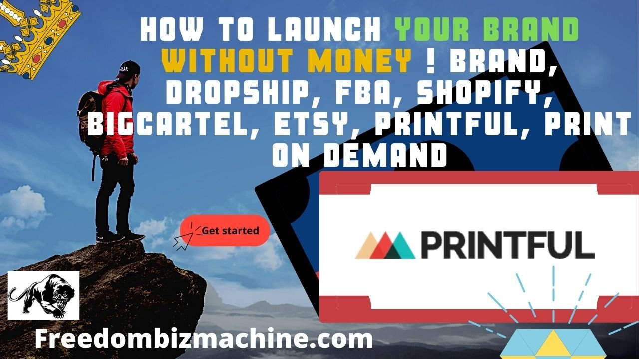 How to Launch Your BRAND Without Money ! Brand, Dropship, Fba, Shopify, Bigcartel, Etsy, Printful, Print on Demand
