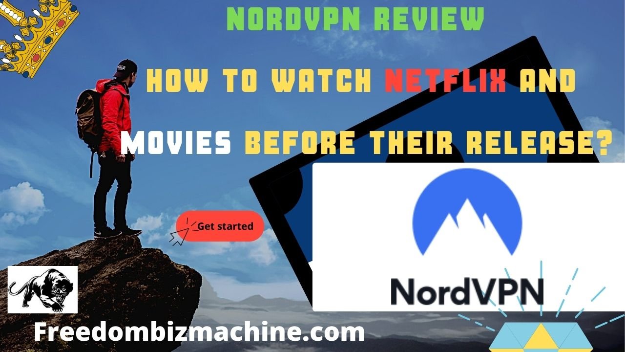 NordVPN Review How To Watch Netflix and Movies Before Their Release